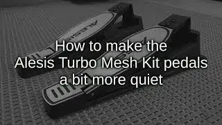 How to make the Alesis Turbo Mesh Kit pedals a bit more quiet