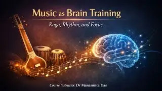 Music as Brain Training: Raga, Rhythm, and Focus