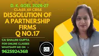 Dissolution of Partnership Firm Q17 | DK Goel | Class 12 Accounts