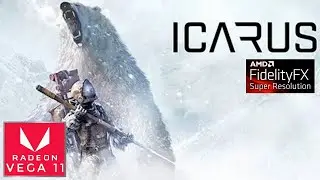 ICARUS | VEGA 11 | Ryzen 5 2400G | AMD FSR Ultra Quality | Benchmark Performance test 720p Low -High