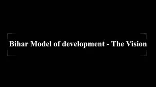 Bihar model of development -  Part 2