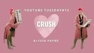 Crush (working title) &ndash; An Original Song | YouTube Tuesday FINAL EPISODE