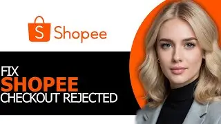 How to Correctly Fix Shopee Your Checkout Attempt Has Been Rejected in 2025 (NEWEST WAY!)