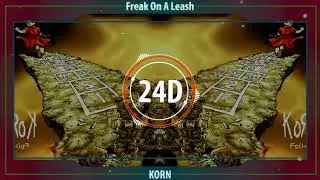 Korn - Freak On a Leash (24D AUDIO)🎧