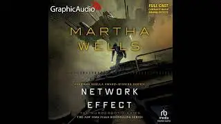 The Murderbot Diaries 5: Network Effect by Martha Wells (GraphicAudio Sample)
