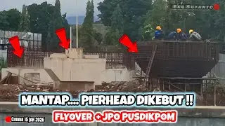 🔴5 Pierhead Flyover Pusdik Pom Cimahi terus dikebut