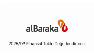 ALBARAKA T&Uuml;RK KATILIM (ALBRK) 2025/09 Finansal Sonu&ccedil;lar | K&acirc;rlılıkta G&uuml;&ccedil;l&uuml; Artış ve Aktif B&uuml;y&uuml;mesi