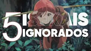 Esses 5 Isekais Foram Ignorados… Mas São Ótimos