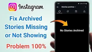Instagram Archive Story Missing or Not Working Problem Fix 