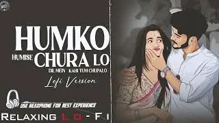 Humko Humise Churalo Lofi Song || हमको हमीं से चुरा लो New Cover Song 2026 || Humko 