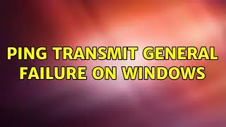 Ping transmit general failure on Windows