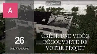 (26) TwinMotion 2019 - Créer une vidéo découverte de votre projet