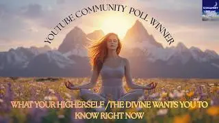 YOUTUBE COMMUNITY POLL WINNER! 🏆 WHAT YOUR HIGHER SELF/DIVINE WANTS YOU TO KNOW RIGHT NOW