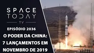 O PODER DA CHINA   7 LANÇAMENTOS EM NOVEMBRO DE 2019 | SPACE TODAY TV EP2036