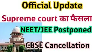 Official Update // NEET/JEE Postponed // CBSE Exam Cancellation // Supreme court decesion