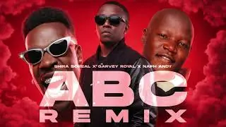 ABC REMIX- Shira Soreal X Garvey Royal X Naph Andy