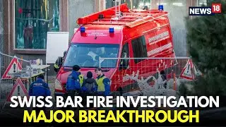 Swiss Ski Resort Fire LIVE | Sparklers on Champagne Bottles Sparked Blaze, Confirm Officials | N18G