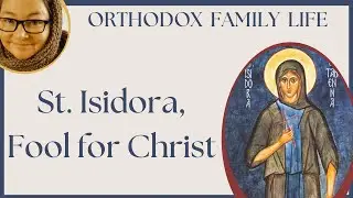 St Isidora of Tabennisi, the Fool for Christ, Women / Female Saints of the Orthodox Church