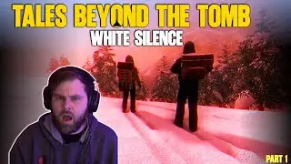Playing Tales Beyond The Tomb  💀  White Silence  Part 1