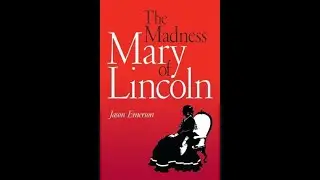 The Madness of Mary Lincoln by Jason Emerson: Chapter 7