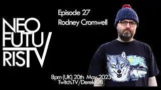 Jan Doyle Band's Neo FuturisTV Episode 27 - Rodney Cromwell