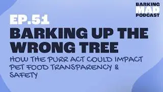 Barking Up the Wrong Tree: How the PURR Act Could Undermine Pet Food Transparency and Safety