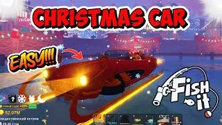 КАК ПОЛУЧИТЬ РОЖДЕСТВЕНСКУЮ МАШИНУ В FISH IT! Roblox