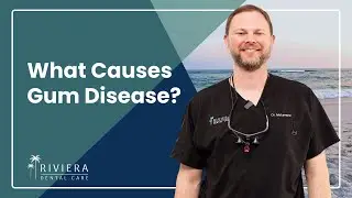 What Causes Gum Disease? | Gum Disease Treatment in Foley, AL | Riviera Dental Care