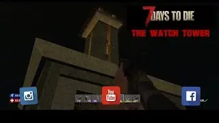 KillerVEE83 The Watch Tower - 7 Days To Die