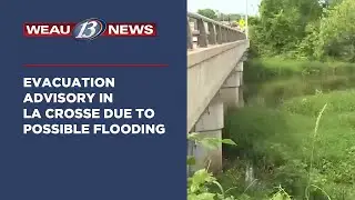 Evacuation Advisory In La Crosse Due To Possible Flooding
