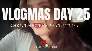 Christmas Eve Festivities!!!! Vlogmas Day 25