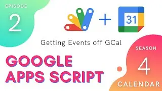 Get Events - Episode 4.2 | Apps Script ~ Calendar Service