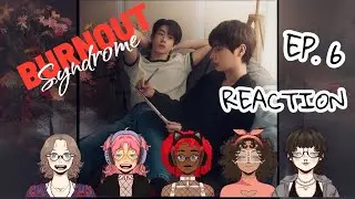 Burnout Syndrome ภาวะรักคนหมดไฟ | EP.6 REACTION