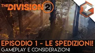 The Division 2 | Episodio 1 - LE SPEDIZIONI | Gameplay e Considerazioni