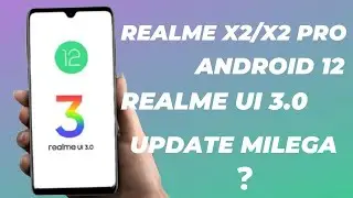 Realme X2/X2 Pro Android 12 With Realme Ui 3.0 Update Milega?