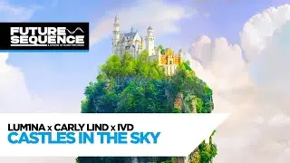 LUM1NA, Carly Lind & IVD &ndash; Castles In The Sky