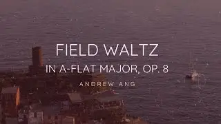 Andrew Ang - Field Waltz in A-Flat Major, Op. 8 (Classic Version)