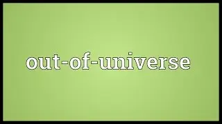 Out-of-universe Meaning