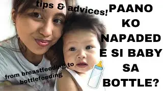 paano ko napadede si baby sa bottle? | breastfeeding to bottlefeeding | ph