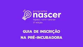 Guia para Inscri&ccedil;&atilde;o no Programa Nascer de Pr&eacute;-Incuba&ccedil;&atilde;o