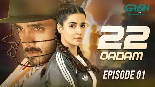22 Qadam | Episode 01 | Wahaj Ali | Hareem Farooq | Green TV Dramas