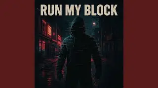 RUN MY BLOCK