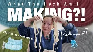What The Heck Am I Making?! 🪼│Stew Stitches Podcast #7