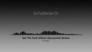 DJ Tonio - Get The Funk (Olivier Giacomotto Remix)