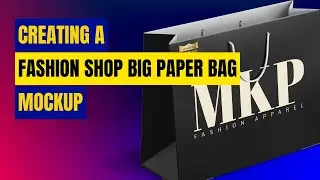 Create a Fashion Shop Big Paper Bag Mockup