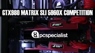 GTX980 SLI 5960X Full Gaming Rig Competition