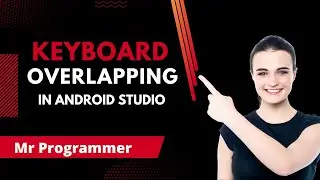 Keyboard Overlapping issue in android studio || Mr Programmer