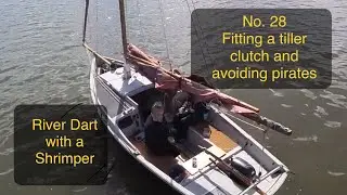 No. 28 Fitting a tiller clutch and avoiding pirates