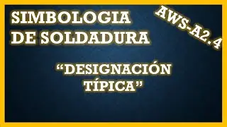 🔶 28 - Designación Típica en SIMBOLOGIA DE SOLDADURA