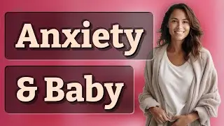 Can Anxiety Change a Baby&rsquo;s Heart Rate or Movement in the Womb?